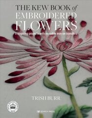 Kew Book of Embroidered Flowers (Folder edition): 11 Inspiring Projects with Reusable Iron-on Transfers cena un informācija | Grāmatas par veselīgu dzīvesveidu un uzturu | 220.lv