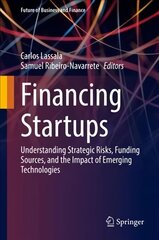 Financing Startups: Understanding Strategic Risks, Funding Sources, and the Impact of Emerging Technologies 1st ed. 2022 цена и информация | Книги по экономике | 220.lv