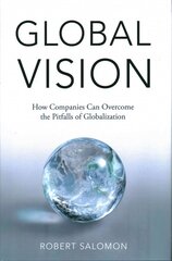 Global Vision: How Companies Can Overcome the Pitfalls of Globalization 1st ed. 2016 cena un informācija | Ekonomikas grāmatas | 220.lv