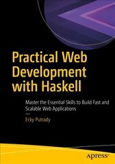 Practical Web Development with Haskell: Master the Essential Skills to Build Fast and Scalable Web Applications 1st ed. cena un informācija | Ekonomikas grāmatas | 220.lv