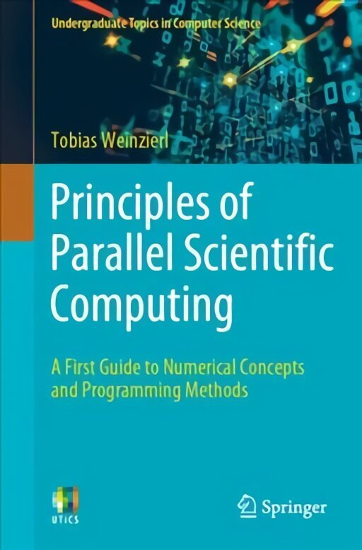 Principles of Parallel Scientific Computing: A First Guide to Numerical Concepts and Programming Methods 1st ed. 2021 цена и информация | Ekonomikas grāmatas | 220.lv