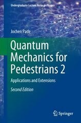 Quantum Mechanics for Pedestrians 2: Applications and Extensions 2nd ed. 2018 cena un informācija | Ekonomikas grāmatas | 220.lv