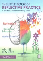 Little Book of Reflective Practice: A Practical Guide to the Early Years цена и информация | Книги по социальным наукам | 220.lv