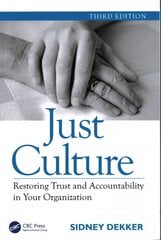 Just Culture: Restoring Trust and Accountability in Your Organization, Third Edition 3rd edition цена и информация | Книги по экономике | 220.lv
