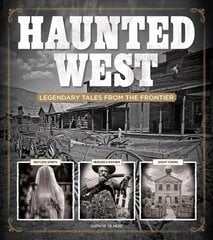 Haunted West: Legendary Tales From the Frontier цена и информация | Исторические книги | 220.lv