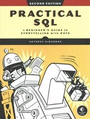 Practical Sql, 2nd Edition: A Beginner's Guide to Storytelling with Data cena un informācija | Ekonomikas grāmatas | 220.lv