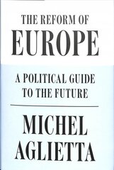 Reform of Europe: A Political Guide to the Future cena un informācija | Ekonomikas grāmatas | 220.lv