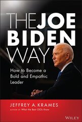 Joe Biden Way - How to Become a Bold and Empathic Leader: How to Become a Bold and Empathic Leader cena un informācija | Ekonomikas grāmatas | 220.lv