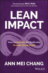 Lean Impact - How to Innovate for Radically Greater Social Good: How to Innovate for Radically Greater Social Good cena un informācija | Ekonomikas grāmatas | 220.lv