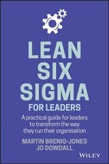 Lean Six Sigma For Leaders - A Practical Guide for Leaders to Transform the Way They Run Their Organisation: A practical guide for leaders to transform the way they run their organization cena un informācija | Ekonomikas grāmatas | 220.lv