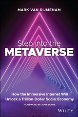 Step into the Metaverse: How the Immersive Internet Will Unlock a Trillion-Dollar Social Economy: How the Immersive Internet Will Unlock a Trillion-Dollar Social Economy cena un informācija | Ekonomikas grāmatas | 220.lv