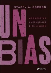 Unbias: Addressing Unconscious Bias at Work цена и информация | Книги по экономике | 220.lv