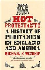 Hot Protestants: A History of Puritanism in England and America cena un informācija | Vēstures grāmatas | 220.lv