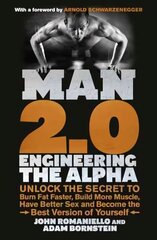 Man 2.0: Engineering the Alpha: Unlock the Secret to Burn Fat Faster, Build More Muscle, Have Better Sex and Become the Best Version of Yourself cena un informācija | Pašpalīdzības grāmatas | 220.lv