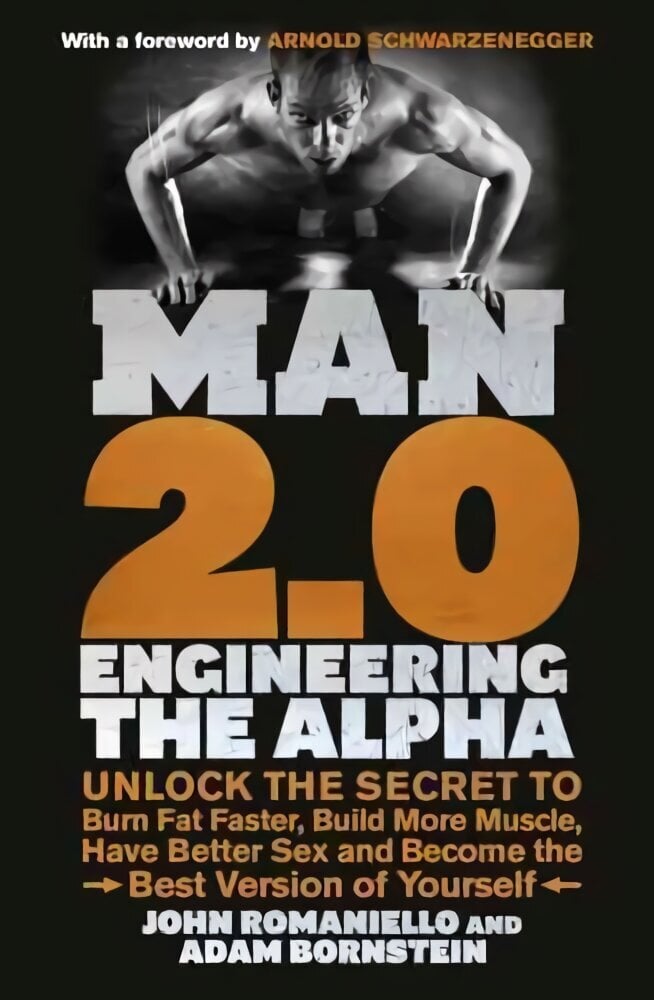 Man 2.0: Engineering the Alpha: Unlock the Secret to Burn Fat Faster, Build More Muscle, Have Better Sex and Become the Best Version of Yourself cena un informācija | Pašpalīdzības grāmatas | 220.lv