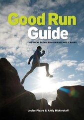 Good Run Guide: 40 great scenic runs in England & Wales цена и информация | Книги о питании и здоровом образе жизни | 220.lv