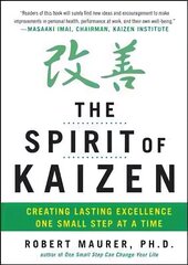 Spirit of Kaizen: Creating Lasting Excellence One Small Step at a Time: Creating Lasting Excellence One Small Step at a Time cena un informācija | Ekonomikas grāmatas | 220.lv
