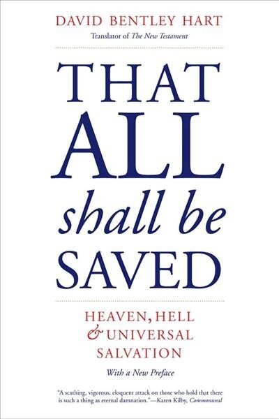 That All Shall Be Saved: Heaven, Hell, and Universal Salvation cena un informācija | Garīgā literatūra | 220.lv