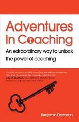 Adventures in Coaching: An extraordinary way to unlock the power of coaching cena un informācija | Pašpalīdzības grāmatas | 220.lv