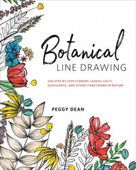 Botanical Line Drawing: 200 Step-by-Step Flowers, Leaves, Cacti, Succulents, and Other Items Found In Nature цена и информация | Книги о питании и здоровом образе жизни | 220.lv