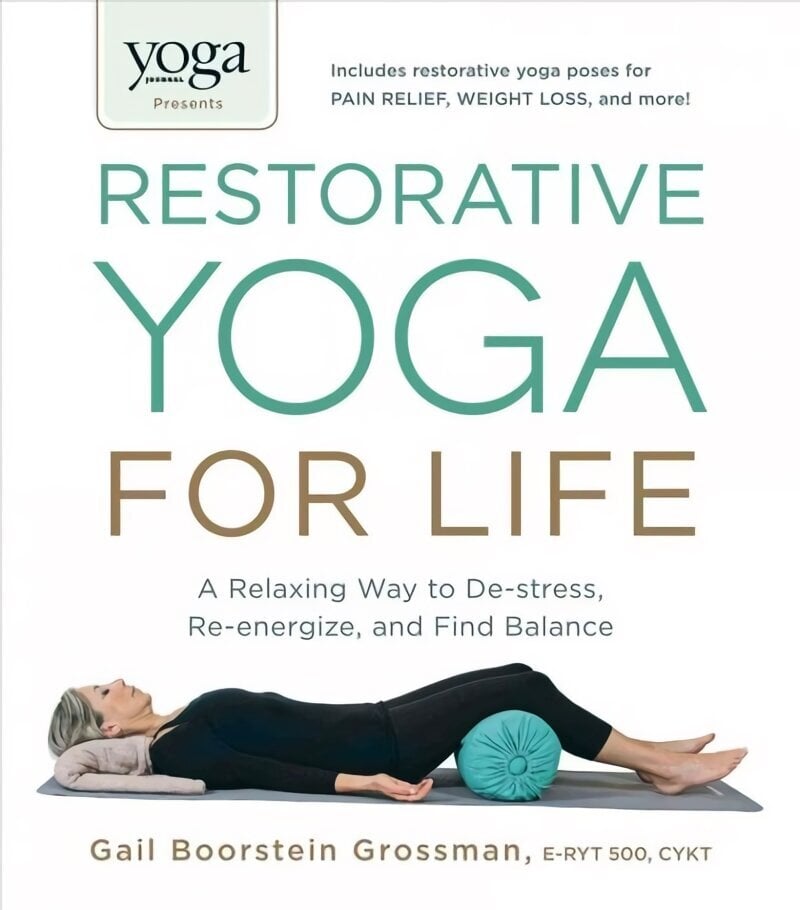 Yoga Journal Presents Restorative Yoga for Life: A Relaxing Way to De-stress, Re-energize, and Find Balance цена и информация | Pašpalīdzības grāmatas | 220.lv