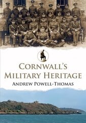 Cornwall's Military Heritage цена и информация | Исторические книги | 220.lv