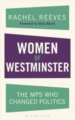 Women of Westminster: The MPs who Changed Politics cena un informācija | Sociālo zinātņu grāmatas | 220.lv