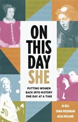On This Day She: Putting Women Back Into History, One Day At A Time cena un informācija | Sociālo zinātņu grāmatas | 220.lv