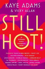 STILL HOT!: 42 Brilliantly Honest Menopause Stories cena un informācija | Pašpalīdzības grāmatas | 220.lv