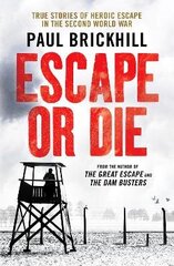 Escape or Die: True stories of heroic escape in the Second World War цена и информация | Исторические книги | 220.lv
