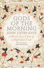 Gods of the Morning: A Bird's Eye View of a Highland Year Main cena un informācija | Grāmatas par veselīgu dzīvesveidu un uzturu | 220.lv