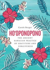 Ho'oponopono: The Ancient Hawaiian Practice of Gratitude and Forgiveness New edition цена и информация | Самоучители | 220.lv