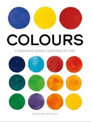 Colours: A Drawing Book Inspired by Art цена и информация | Книги об искусстве | 220.lv