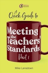 Quick Guide to Meeting the Teachers' Standards Part 1 цена и информация | Книги по социальным наукам | 220.lv