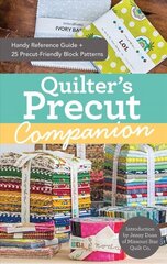 Quilter's Precut Companion: Handy Reference Guide plus 25 Precut-Friendly Blocks цена и информация | Книги о питании и здоровом образе жизни | 220.lv