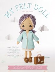 My Felt Doll: Easy sewing patterns for wonderfully whimsical dolls cena un informācija | Mākslas grāmatas | 220.lv