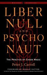 Liber Null & Psychonaut - Revised and Expanded Edition: The Practice of Chaos Magic - a Weiser Classic cena un informācija | Pašpalīdzības grāmatas | 220.lv