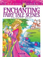 Creative Haven Enchanting Fairy Tale Scenes Coloring Book cena un informācija | Pašpalīdzības grāmatas | 220.lv