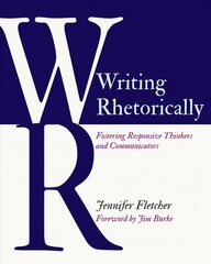 Writing Rhetorically: Fostering Responsive Thinkers and Communicators cena un informācija | Sociālo zinātņu grāmatas | 220.lv