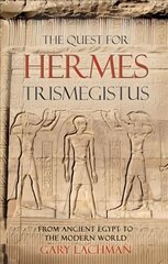 Quest For Hermes Trismegistus: From Ancient Egypt to the Modern World цена и информация | Исторические книги | 220.lv