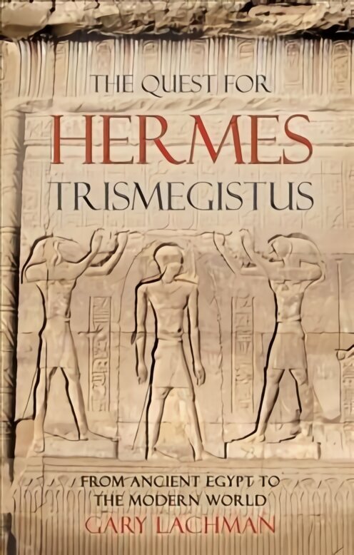 Quest For Hermes Trismegistus: From Ancient Egypt to the Modern World cena un informācija | Vēstures grāmatas | 220.lv