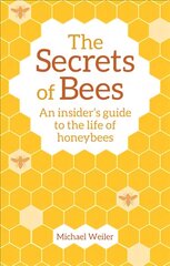 Secrets of Bees: An Insider's Guide to the Life of Honeybees 2nd Revised edition цена и информация | Книги о питании и здоровом образе жизни | 220.lv