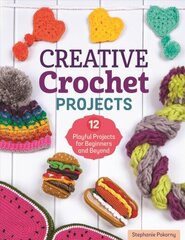 Creative Crochet Projects: 12 Playful Projects for Beginners and Beyond цена и информация | Книги о питании и здоровом образе жизни | 220.lv