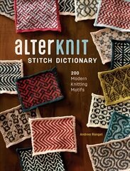 AlterKnit Stitch Dictionary: 200 Modern Knitting Motifs cena un informācija | Grāmatas par veselīgu dzīvesveidu un uzturu | 220.lv