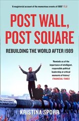 Post Wall, Post Square: Rebuilding the World After 1989 cena un informācija | Vēstures grāmatas | 220.lv