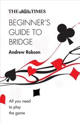 Times Beginner's Guide to Bridge: All You Need to Play the Game 2nd Revised edition цена и информация | Книги о питании и здоровом образе жизни | 220.lv