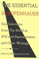 Essential Schopenhauer: Key Selections from The World As Will and Representation and Other Writings цена и информация | Исторические книги | 220.lv