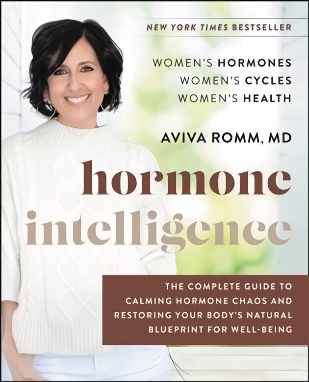 Hormone Intelligence: The Complete Guide to Calming Hormone Chaos and Restoring Your Body's Natural Blueprint for Well-Being cena un informācija | Pašpalīdzības grāmatas | 220.lv