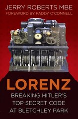 Lorenz: Breaking Hitler's Top Secret Code at Bletchley Park New edition cena un informācija | Vēstures grāmatas | 220.lv
