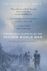 Remarkable Journeys of the Second World War: A Collection of Untold Stories цена и информация | Исторические книги | 220.lv